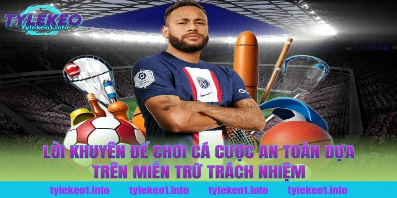 Lời khuyên để chơi cá cược an toàn dựa trên miễn trừ trách nhiệm